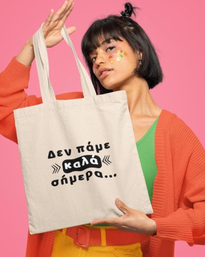 Τσάντα Πάνινη Δεν πάμε καλά σήμερα -Natural